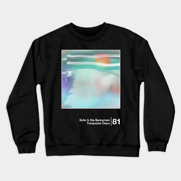 Turquoise Days - Echo & The Bunnymen / Minimal Graphic Design Tribute Crewneck Sweatshirt by saudade